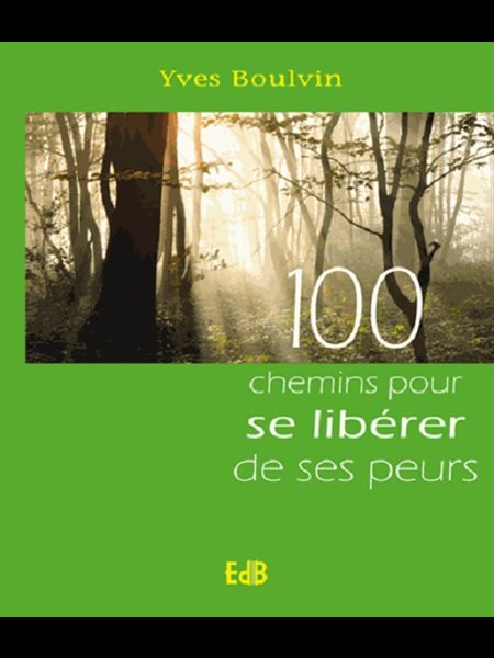 100 chemins pour se libérer de ses peurs (French book)