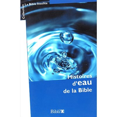 Bible insolite -Histoire d'eau