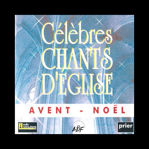 CD Célèbres chants d'église Avent-Noël, French