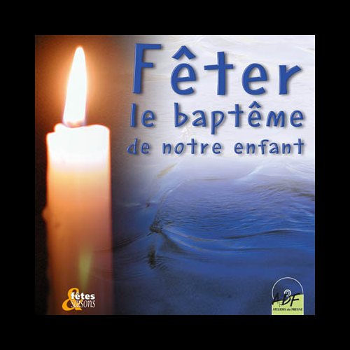 CD Fêter le baptême de notre enfant CD Fêter le baptême de notre enfant