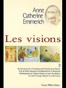 Visions d'Anne Catherine Emmerich T.3