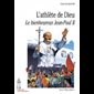 Athlète de Dieu, L' - Le bienheureux Jean-Paul II