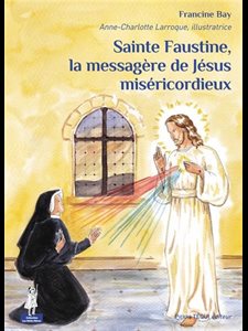 Sainte Faustine, la messagère de Jésus Miséricordieux