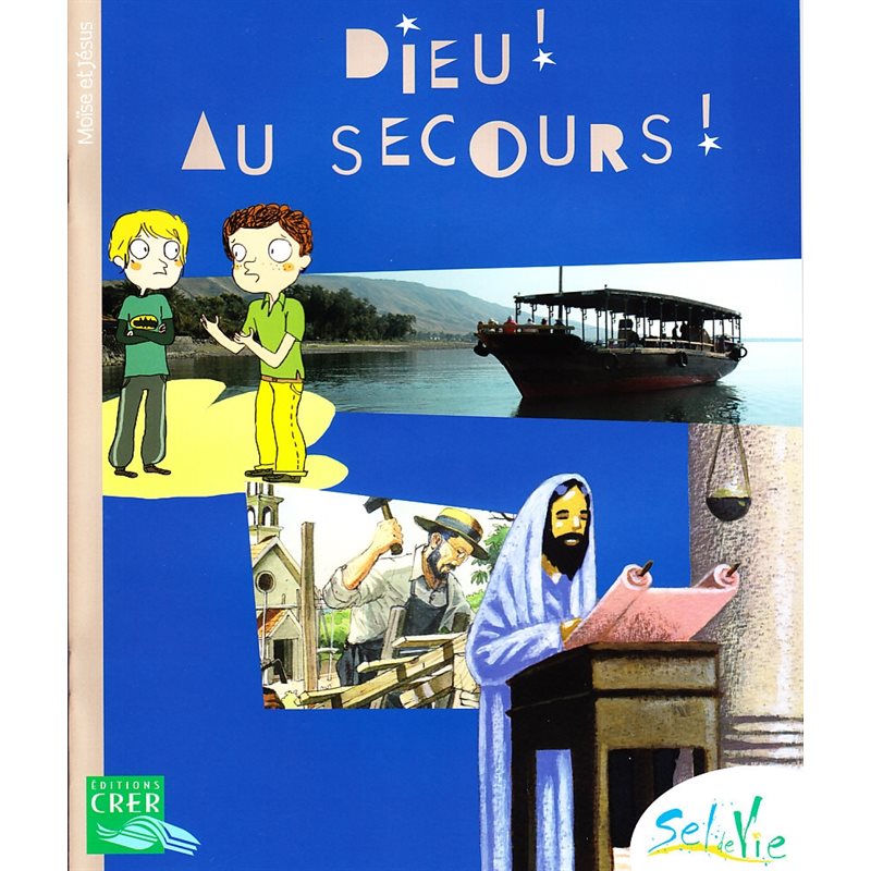 Sel de vie - Dieu! Au secours! (Dès 9 ans)