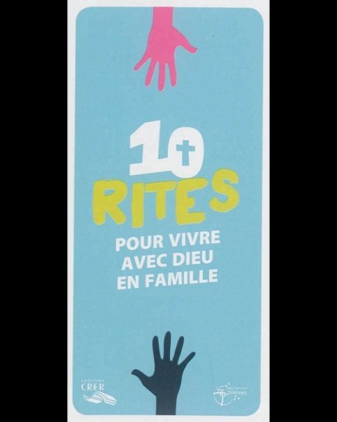 10 Rites pour vivre avec Dieu en famille / pqt de 10 un