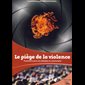Piège de la violence, Le