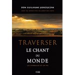 Traverser Le Chant du Monde (Les évangiles de la vie)