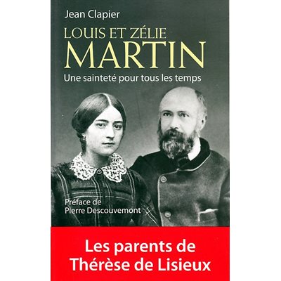 Louis et Zélie Martin: Une sainteté pour tous les temps