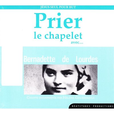 CD Prier le chapelet avec Bernadette de Lourdes (French)