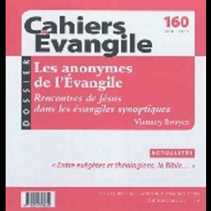 Cahiers Évangile no 160 - Les anonymes de l'Évangile