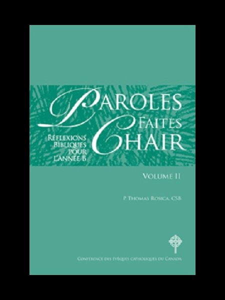 Paroles faites chair, réflexions bibliques An B (French)