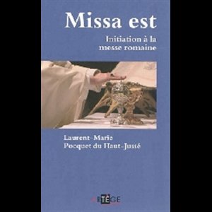 Missa est : Initiation à la messe romaine