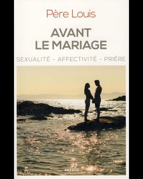 Avant le mariage (Sexualité, affectivité, prière) NE