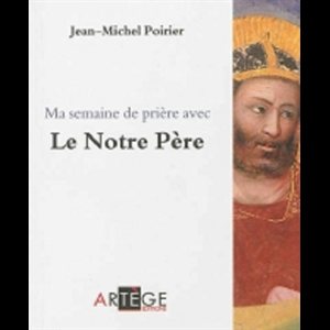 Ma semaine de prière avec Le Notre Père (French book)