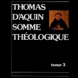 Somme Théologique Thomas d'Aquin Tome 3