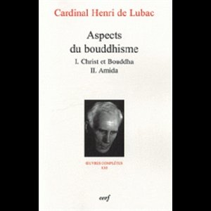 Aspects du bouddhisme - Oeuvres complètes XXI H. de Lubac