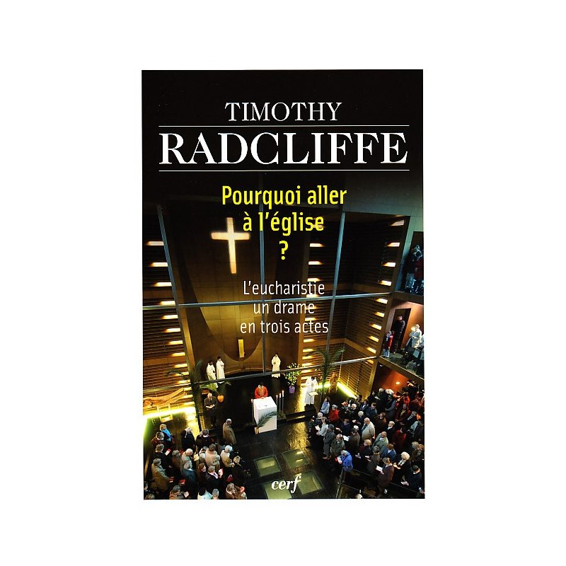 Pourquoi aller à l'église? L'eucharistie un drame en trois..