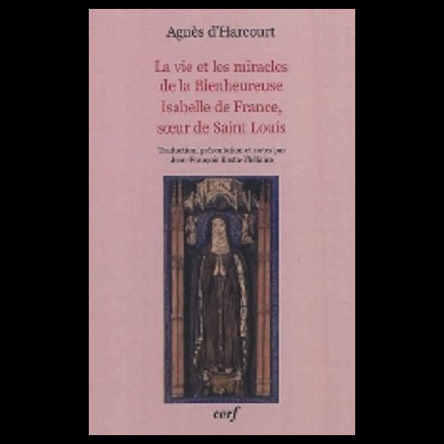 Vie et les miracles de la Bienheureuse Isabelle de..(French)