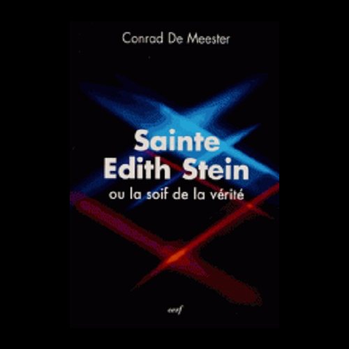 Sainte Edith Stein ou la soif de la vérité