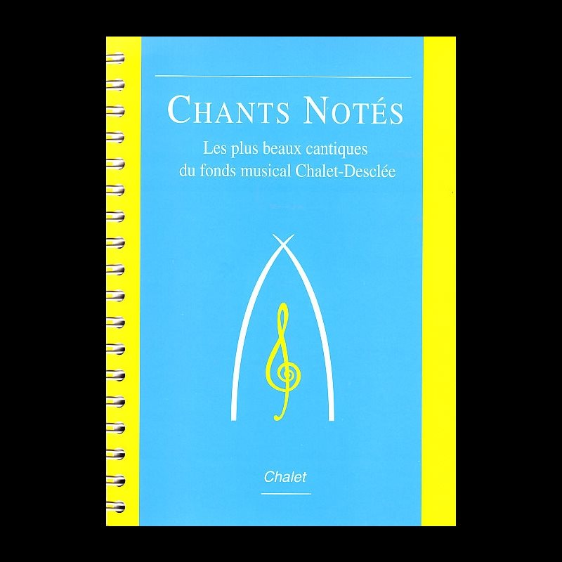 Chants notés: Les plus beaux cantiques du fonds musical...