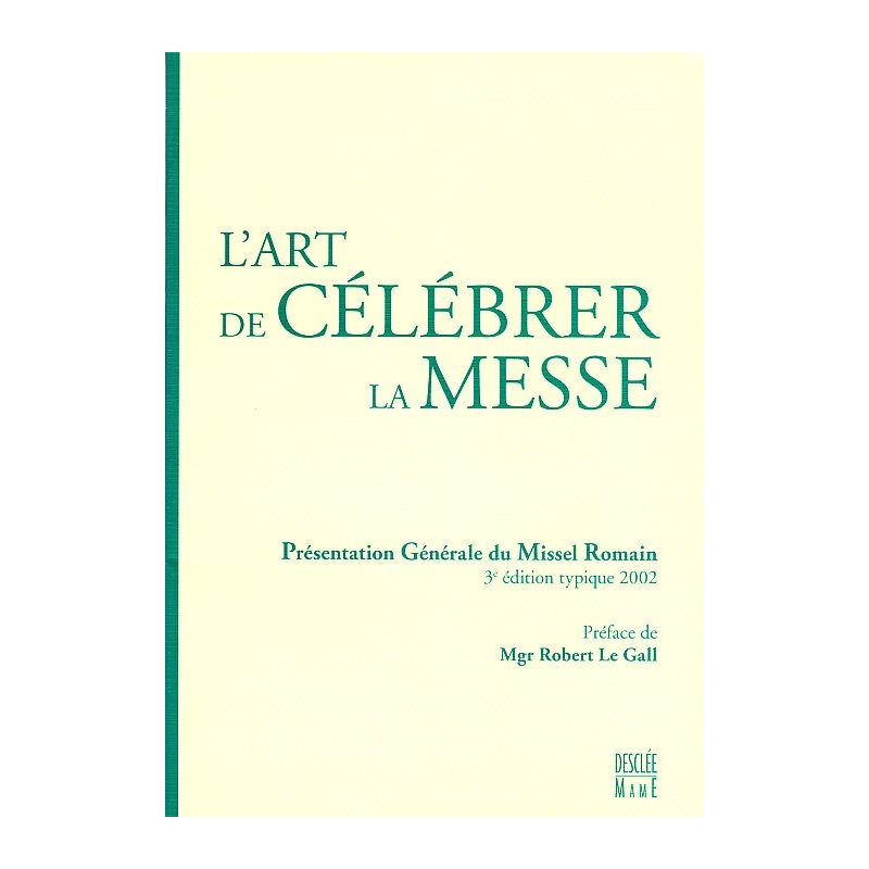 Art de célébrer la Messe, L' (P. Général du Missel Romain)