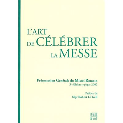 Art de célébrer la Messe, L' (P. Général du Missel Romain)