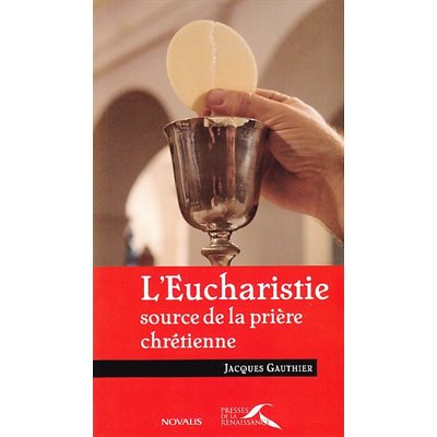 Eucharistie, source de la prière chrétienne, L'