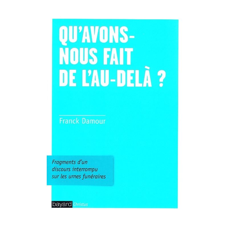 Qu'avons-nous fait de l'au-delà?