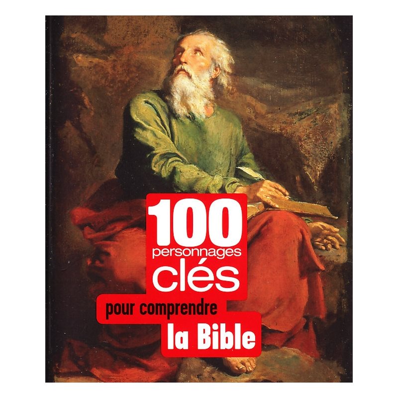 100 personnages clés pour comprendre la Bible (French book)