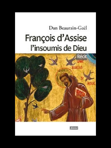 François d'Assise l'insoumis de Dieu