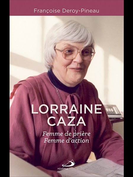Lorraine Caza : Femme de prière Femme d'action