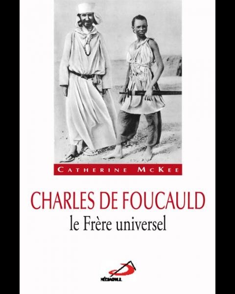 Charles de Foucauld le Frère universel