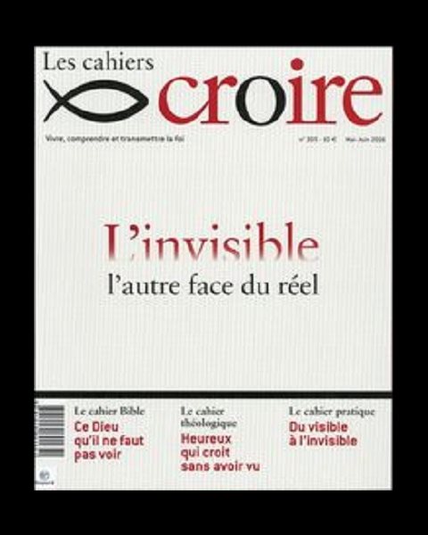 Cahiers Croire #305 - Mai-Juin 2016 - L'invisible ...