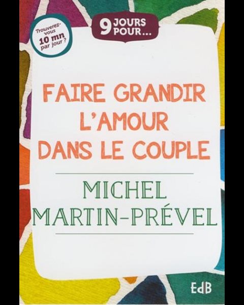 Faire grandir l'amour dans le couple (9 jours pour...)