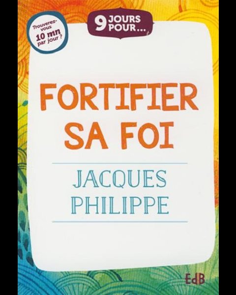 Fortifier sa foi (9 jours pour...)