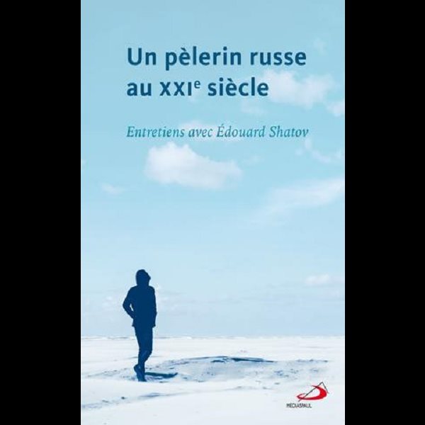 Un pèlerin russe au XXIe siècle Un pèlerin russe au XXIe siècle