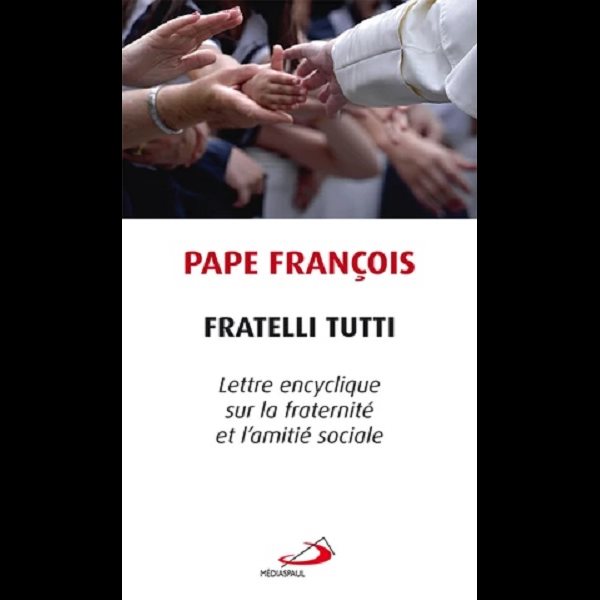 Fratelli Tutti - Lettre encyclique fraternité-amitié sociale