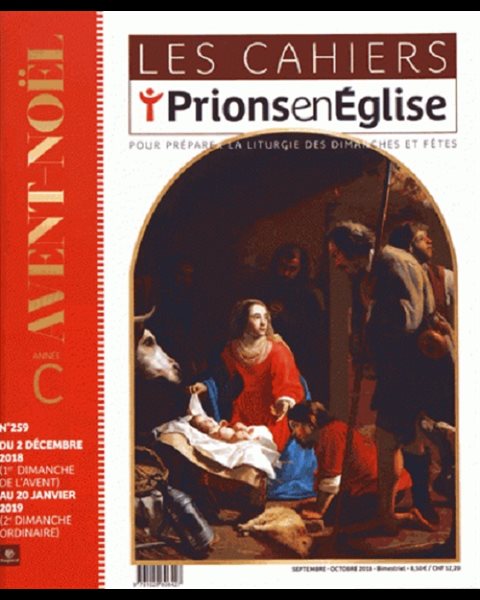 Cahiers Prions en Église #259 Sept-Oct. Avent-Noël 2019 Cahiers Prions en Église #259 Sept-Oct. Avent-Noël 2019
