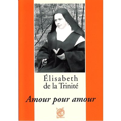 Élisabeth de la Trinité: Amour pour amour