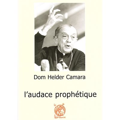 Dom Helder Camara: l'audace prophétique