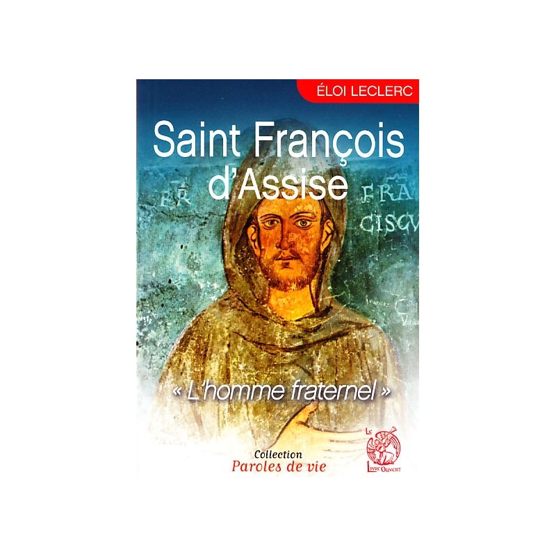 Saint François d'Assise : L'homme fraternel