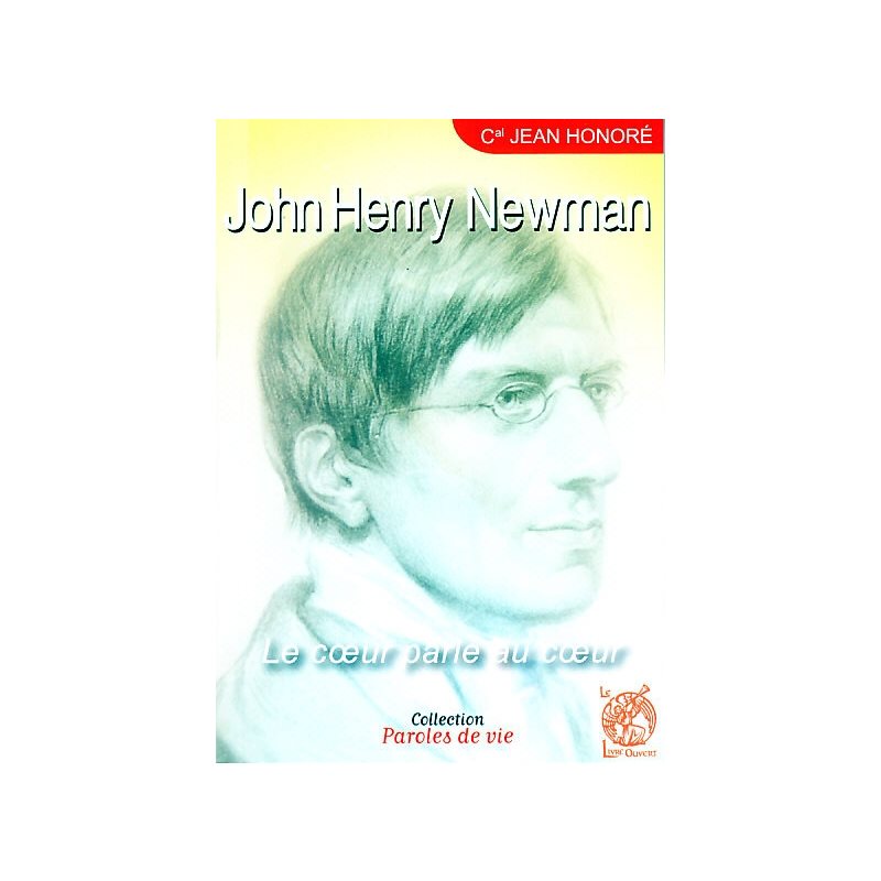 John Henry Newman: Le coeur parle au coeur