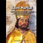 Saint Martial, apôtre des Gaulles et de l'Aquitaine