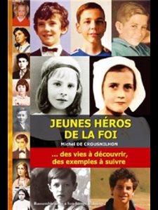 Jeunes héros de la foi... des vies à découvrir (French book)