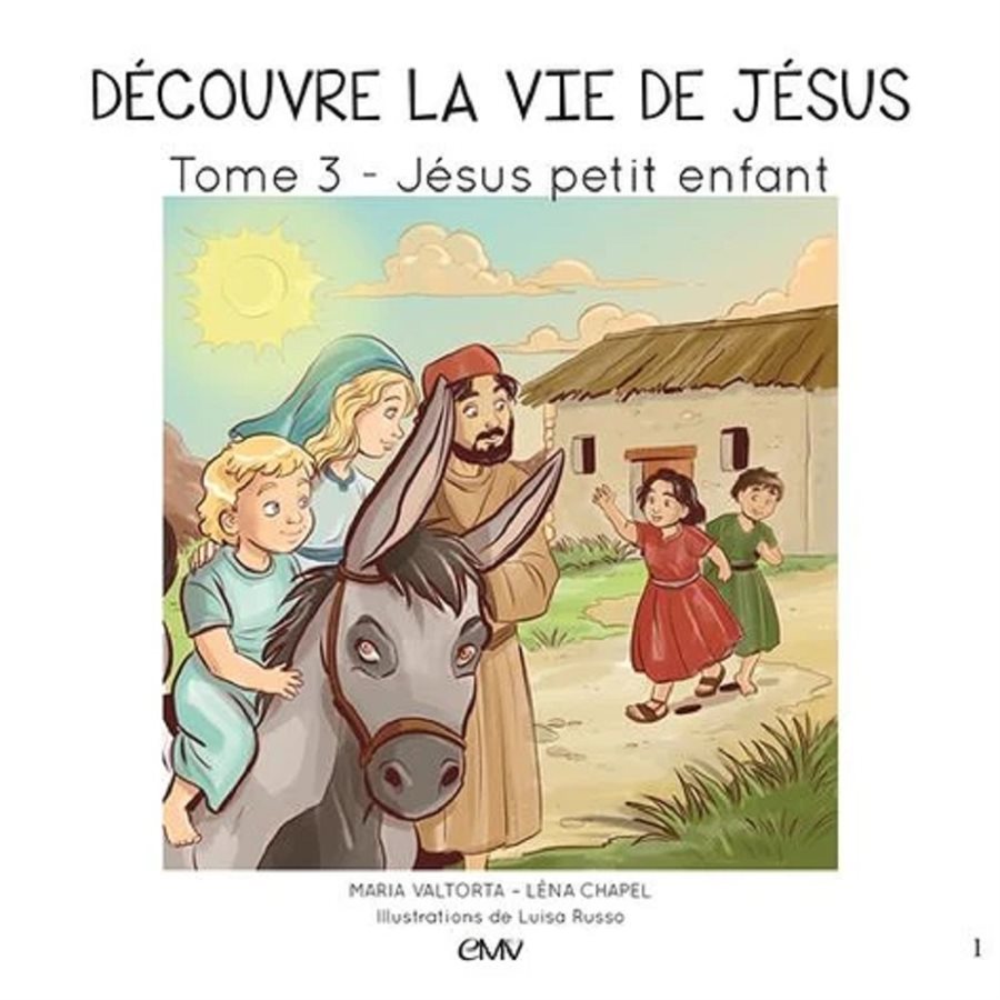 Découvre la vie de Jésus, tome 3: Jésus petit enfant