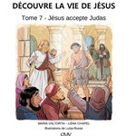 Découvre la vie de Jésus, tome 7, Jésus accepte Judas