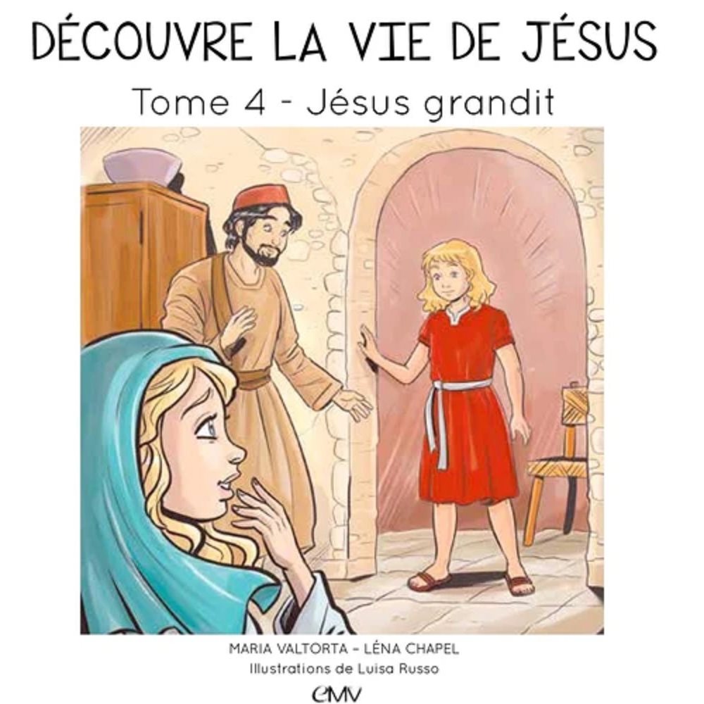 Découvre la vie de Jésus, tome 4: Jésus grandit