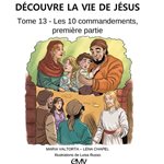 Découvre la vie de Jésus, tome 13, les 10 commandements 1ere