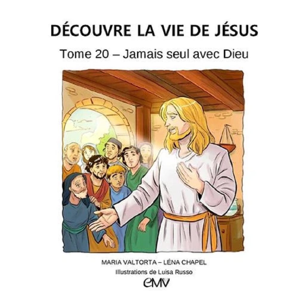 Découvre la vie de Jésus - Tome 20, Jamais seul avec Dieu