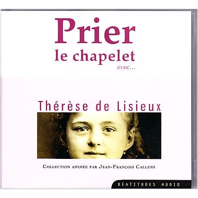 CD Prier le chapelet avec Thérèse de Lisieux